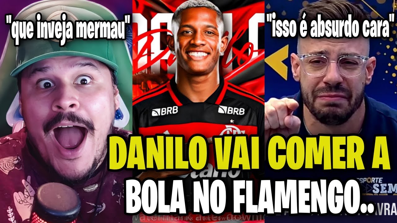 🤣🤣 PORCADA ENTRARAM EM PANE COM A POSSIBILIDADE DE DANILO NO FLAMENGO KKKKK** 🔥🔥