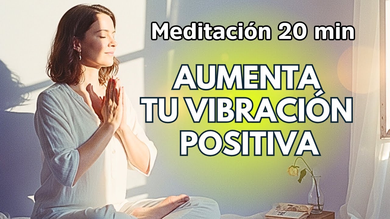 20 Minutos de Meditación Guiada Poderosa para REFORZAR tu Energía Positiva