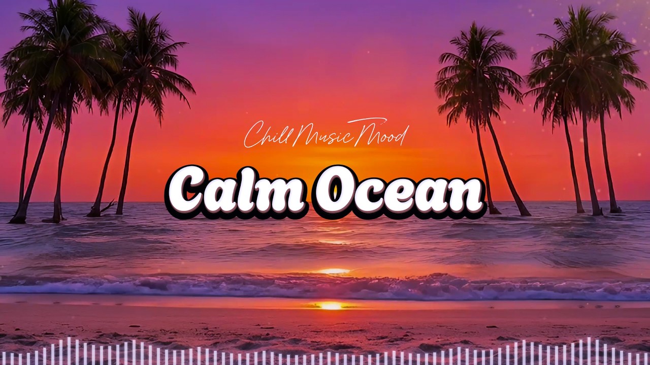 Calm Ocean 🌅 Tropical Chillout Music for Peaceful Mornings | ChillMusicMood