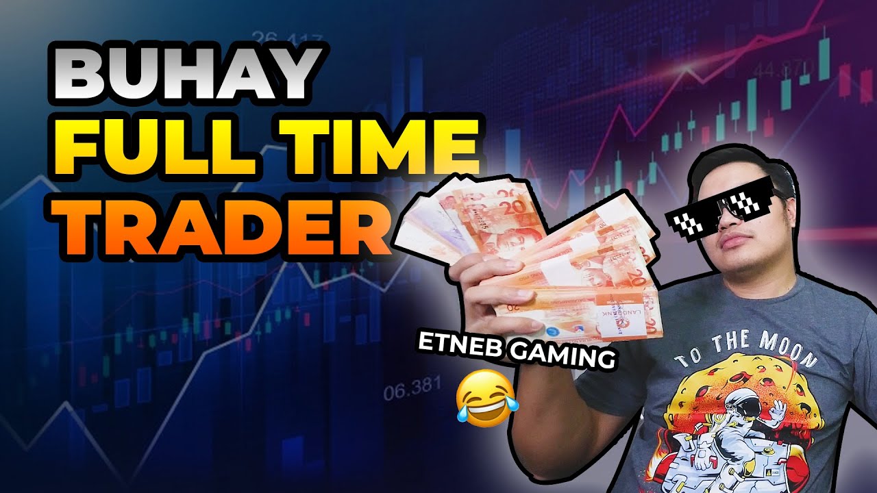 Paano maging FULLTIME TRADER?? (YAYAMAN ka ba dito??)