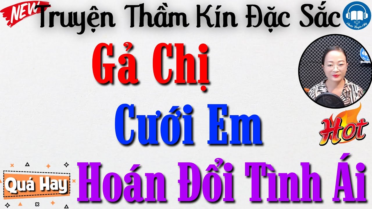 TRUYỆN HAY đến phút cuối: Gả Chị Cưới Em -Hoán Đổi Ái Tình | Đọc Truyện đêm khuya | Audio Truyện Hay