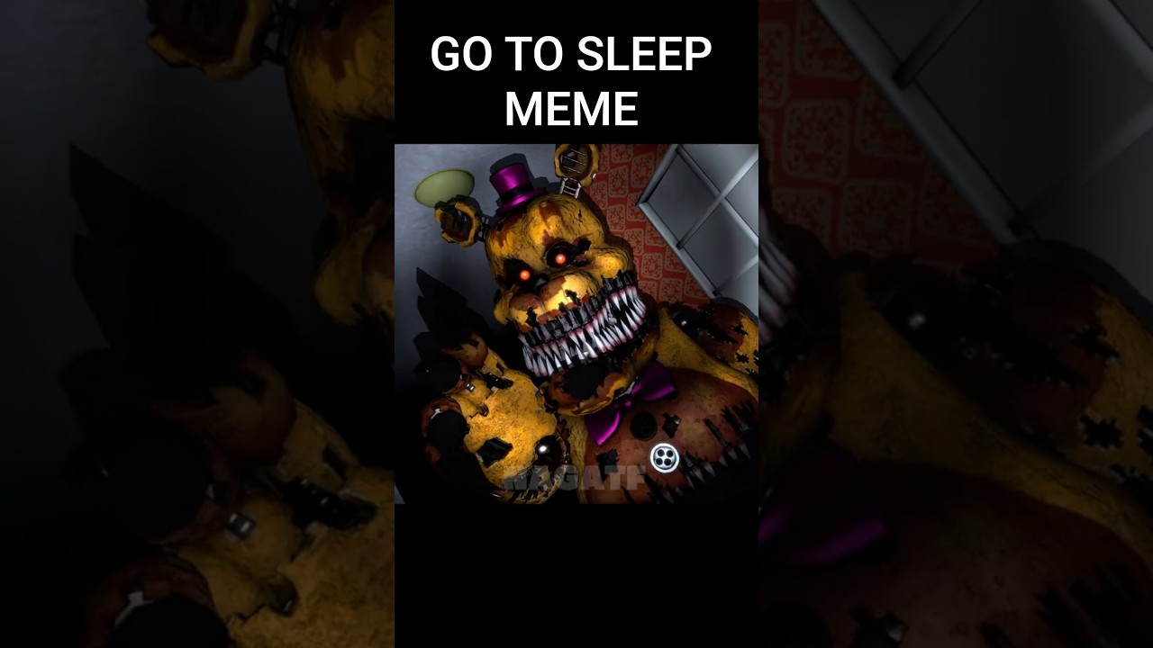 GO TO SLEEP MEME FNAF #fnaf #animation #fivenightsatfreddys #memes