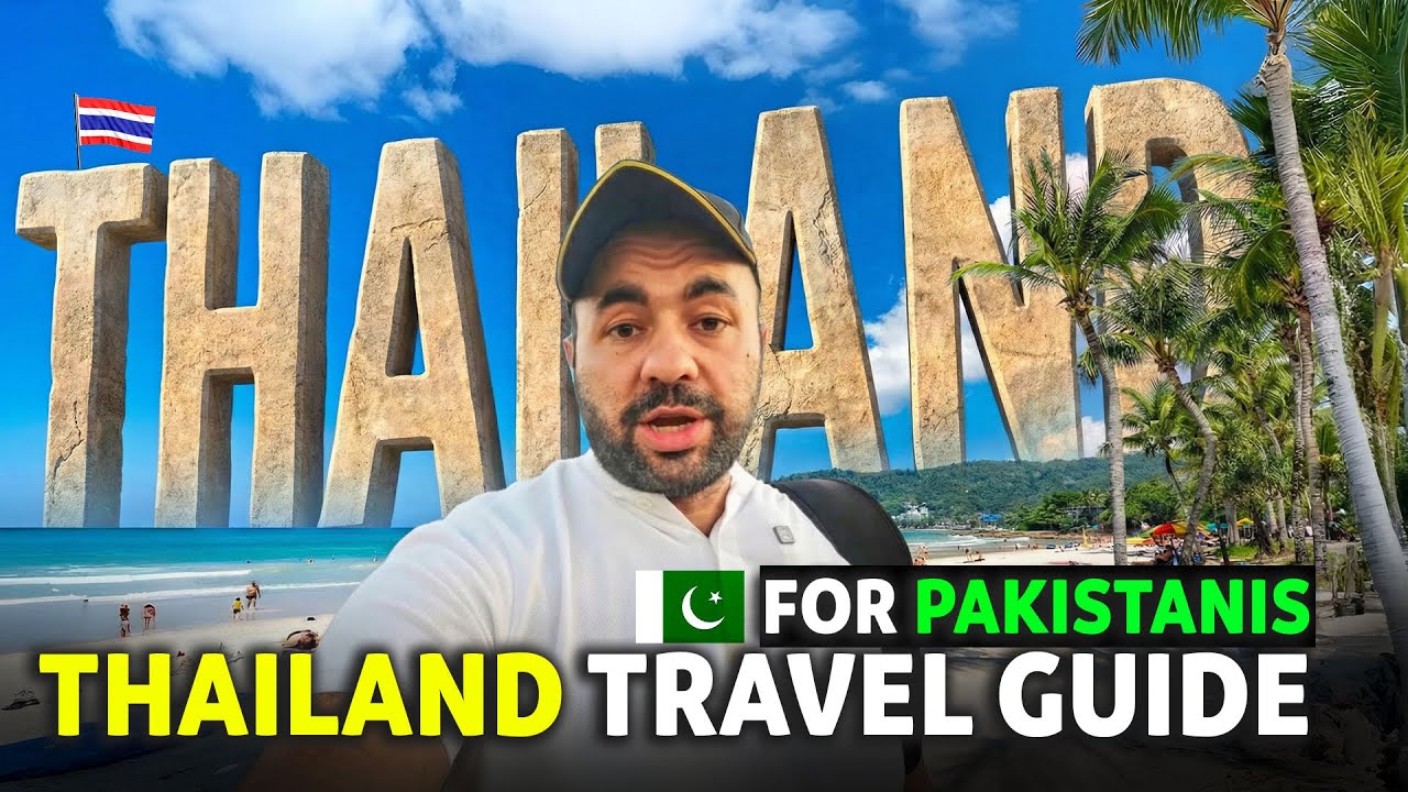 Thailand Travel Guide: Tips for Pakistani Passport Holders