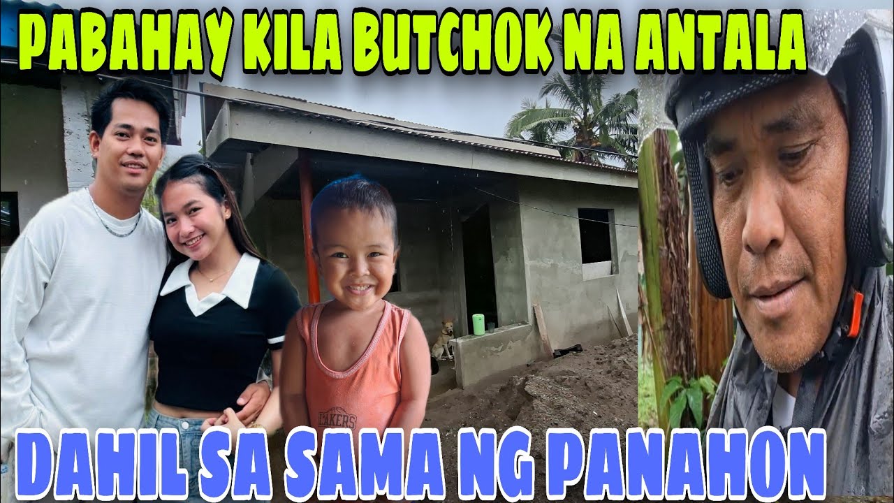 🇵🇭PABAHAY KAY BUTCHOK‼️NAANTALA DAHIL SA SAMA NG PANAHON