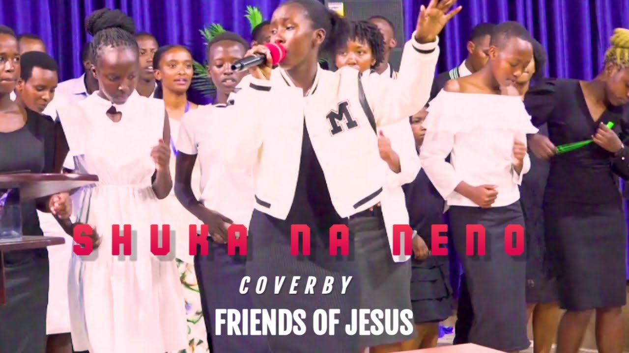 SHUKA NA NENO COVER BY FRIENDS OF JESUS