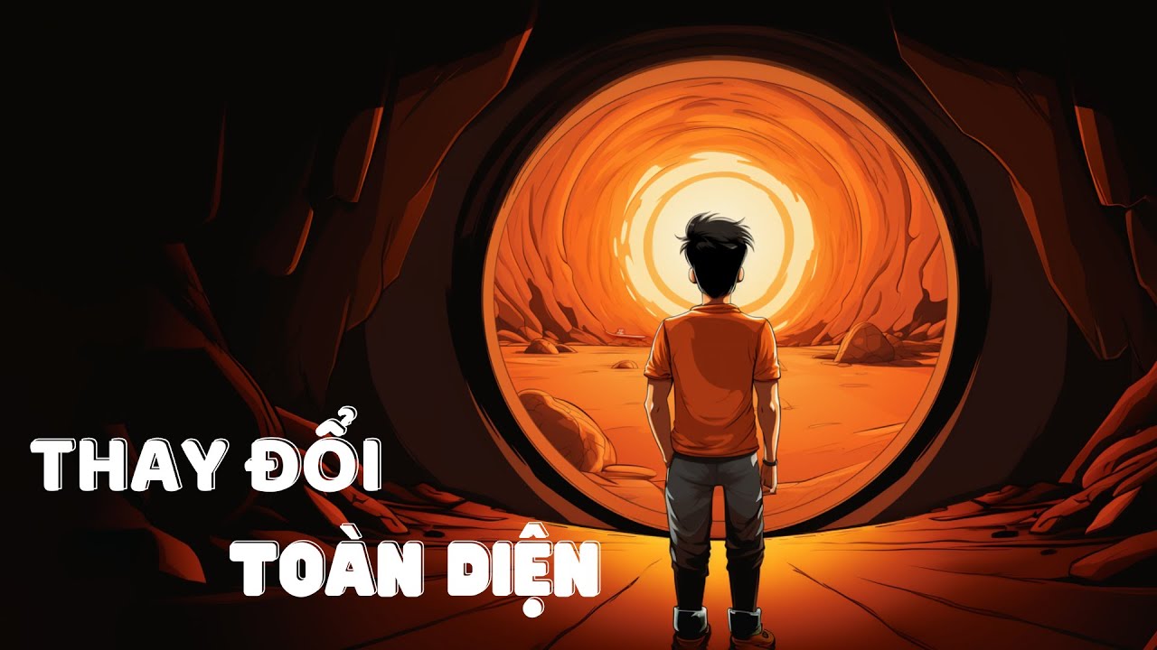 Cách THAY ĐỔI TOÀN DIỆN trong thời gian ngắn - Tri Kỷ Cảm Xúc Web5ngay