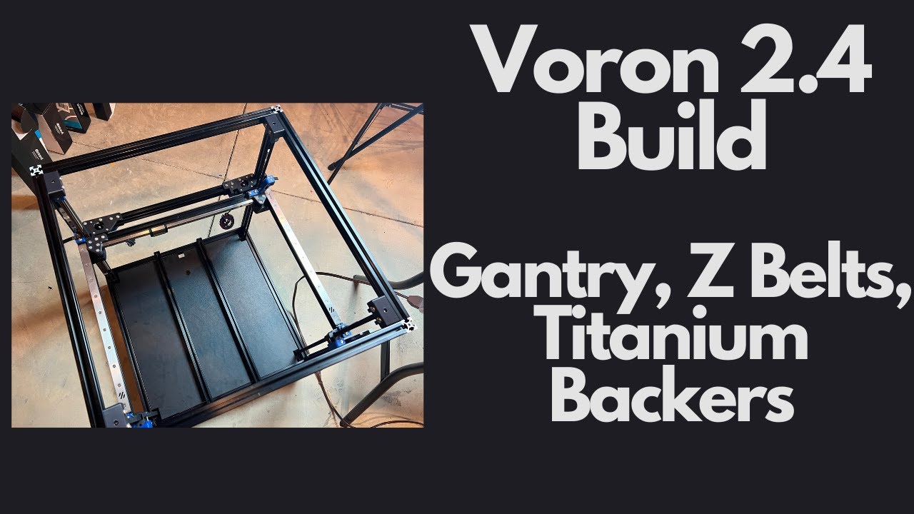 Voron 2 4 Gantry Install, Titanium Backers and Z Belts