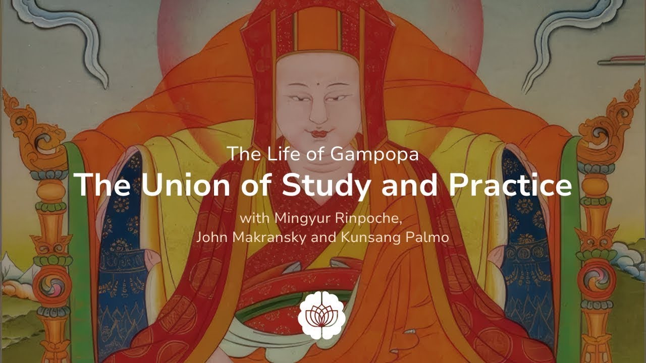The Life of Gampopa — The Union of Study and Practice with Yongey Mingyur Rinpoche