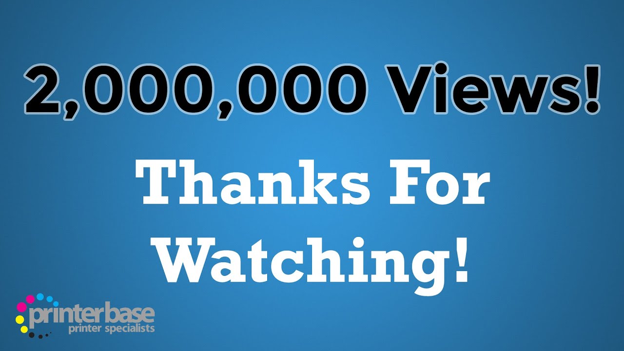 Thanks For Watching | printerbase.co.uk