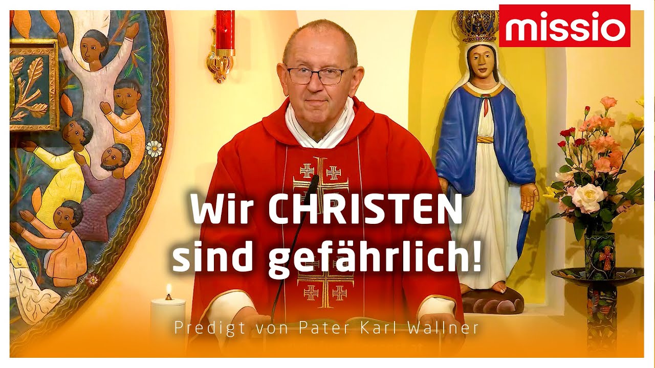 Wir Christen sind gefährlich | Pater Karl Wallner | Predigt vom 06.06.2025