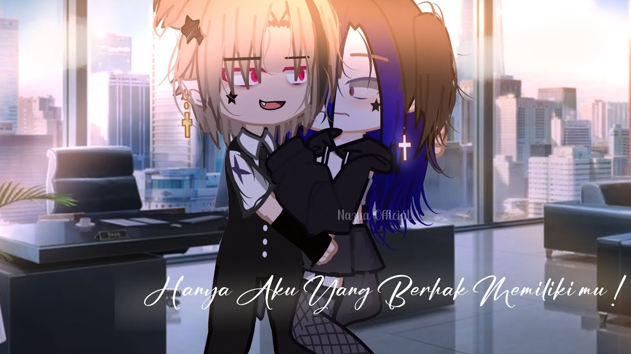 – Hanya Aku Yang Berhak Memiliki mu – Gacha Club Indonesia – Gcmm –