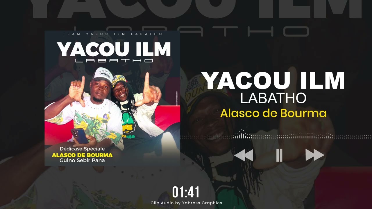 YACOU ILM LABATHO- dédicacè spécial a alasco de bourma (audio clip officiel)