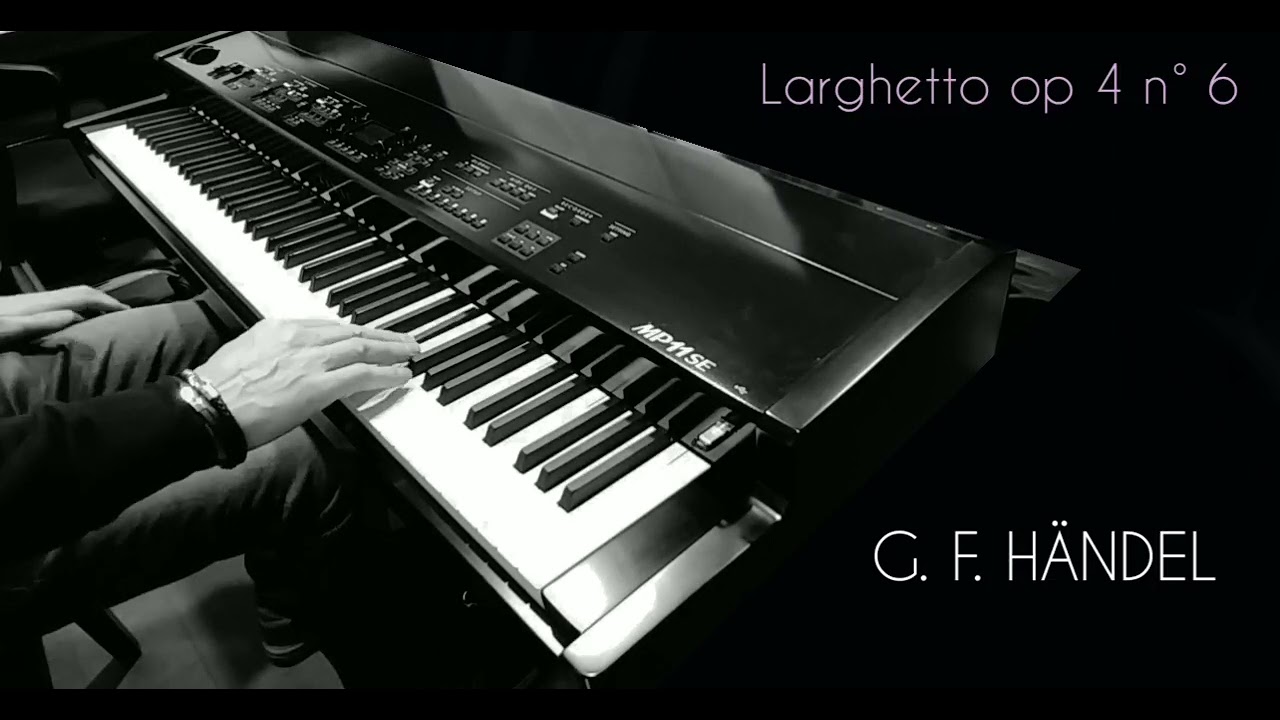 G.F Händel  - Larghetto - from Concerto in  B-flat Major, HWV 294, Op. 4, No. 6