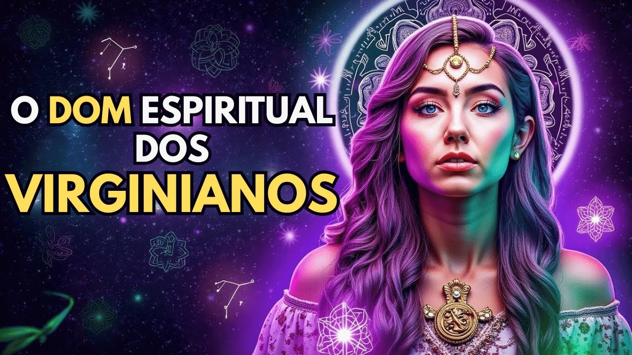 🧿 O SEGREDO CÓSMICO DE VIRGEM: DOM ESPIRITUAL EXTRAORDINÁRIO! 🌿✨