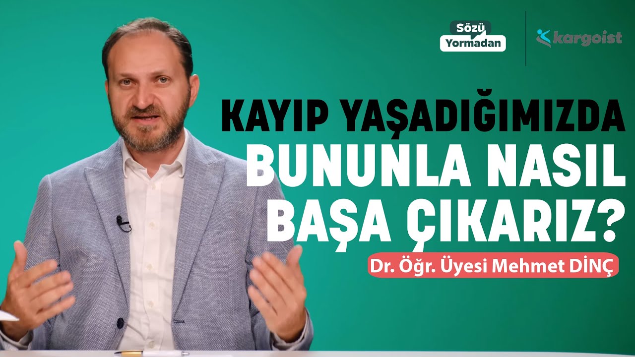 Kayıp Yaşadığımızda Bununla Nasıl Başa Çıkarız? | Sözü Yormadan | Dr. Mehmet Dinç | B1