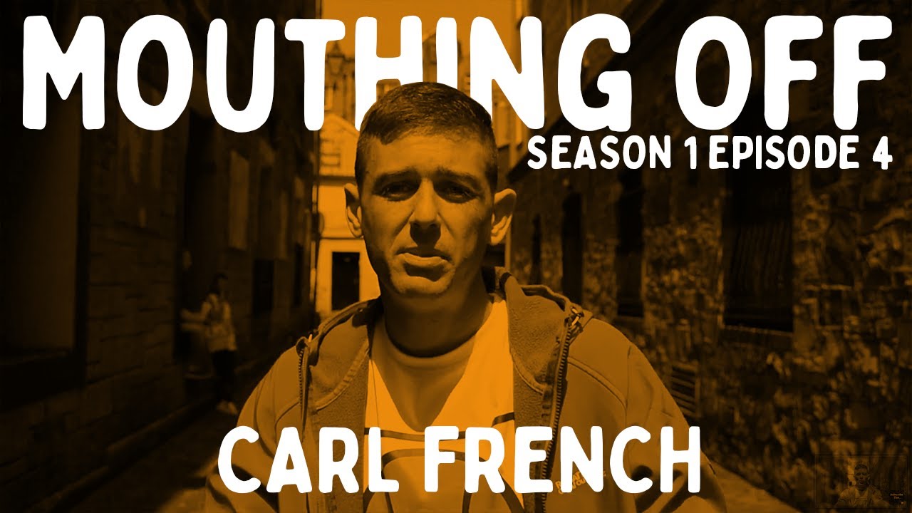 Mouthing Off : EP4 - Carl French