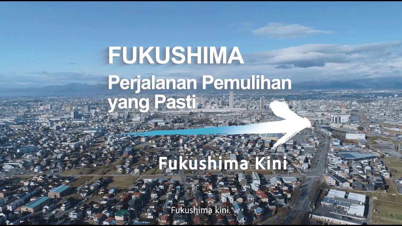 (Full)Perjalanan Pemulihan FUKUSHIMA/Fukushima Saat Ini
