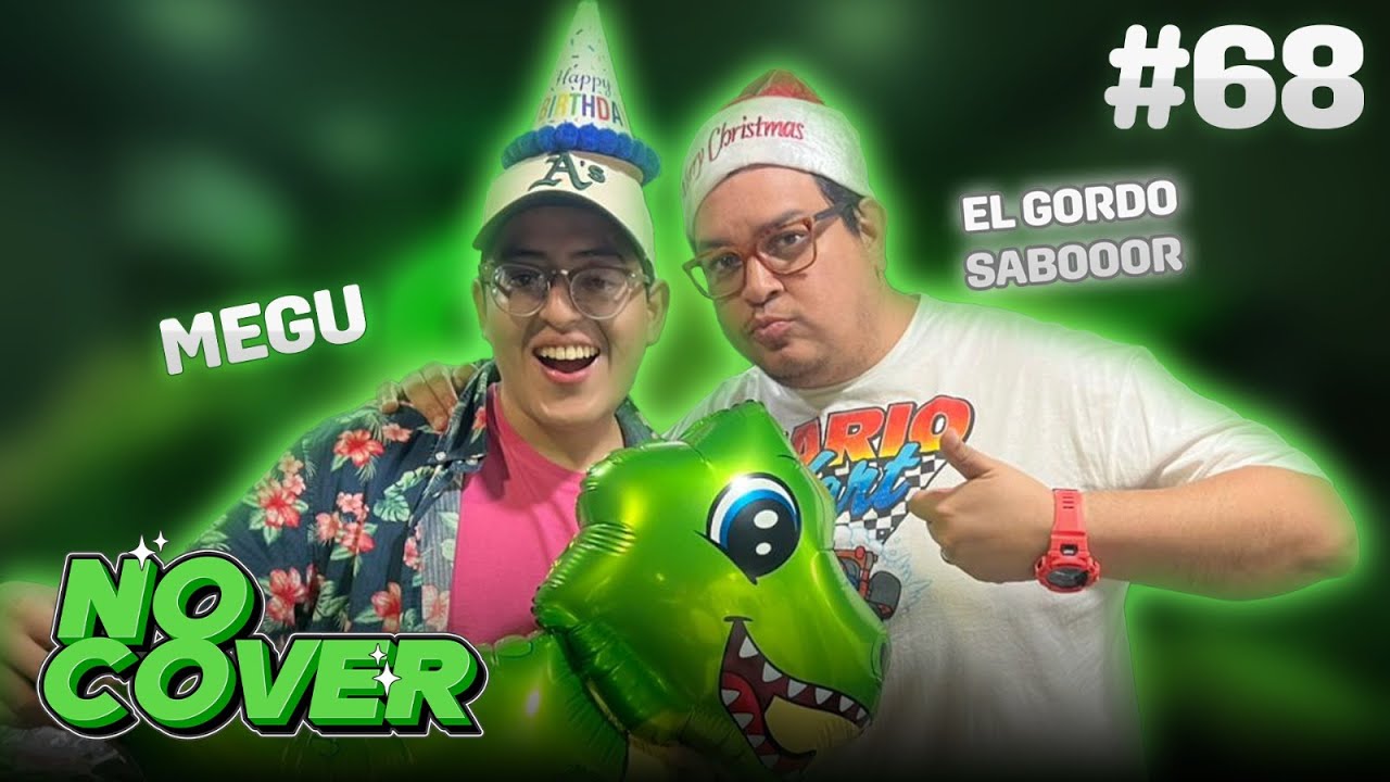 68 | ¡La Megu está cumpliendo años! | No Cover (Podcast)