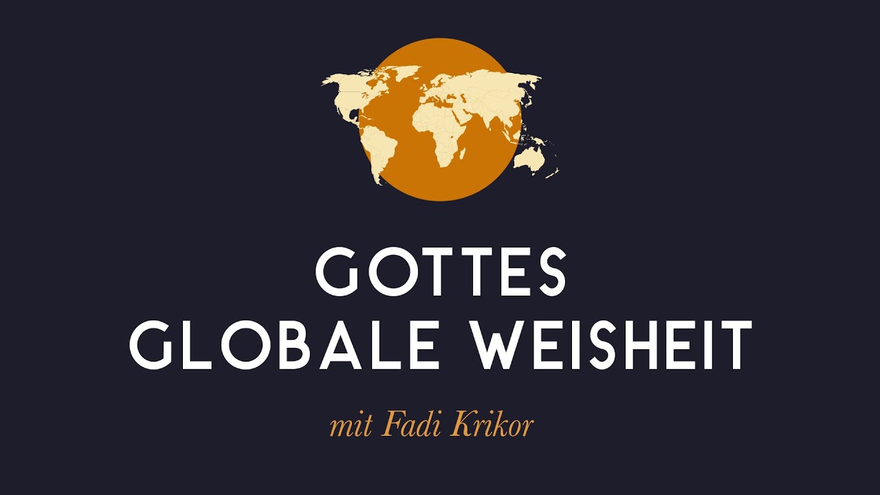Gottes Globale Weisheit - Fadi Krikor