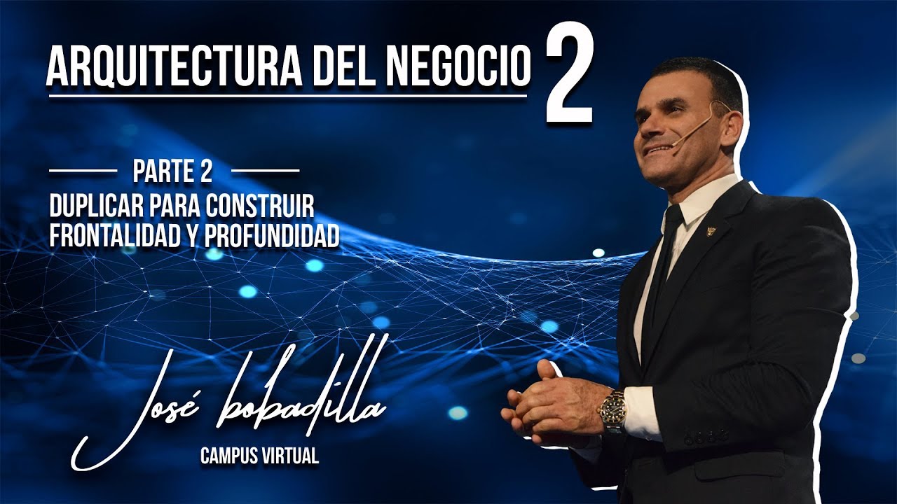 ARQUITECTURA DEL NEGOCIO 2 - FRONTALIDAD Y PROFUNDIDAD - JOSÉ BOBADILLA
