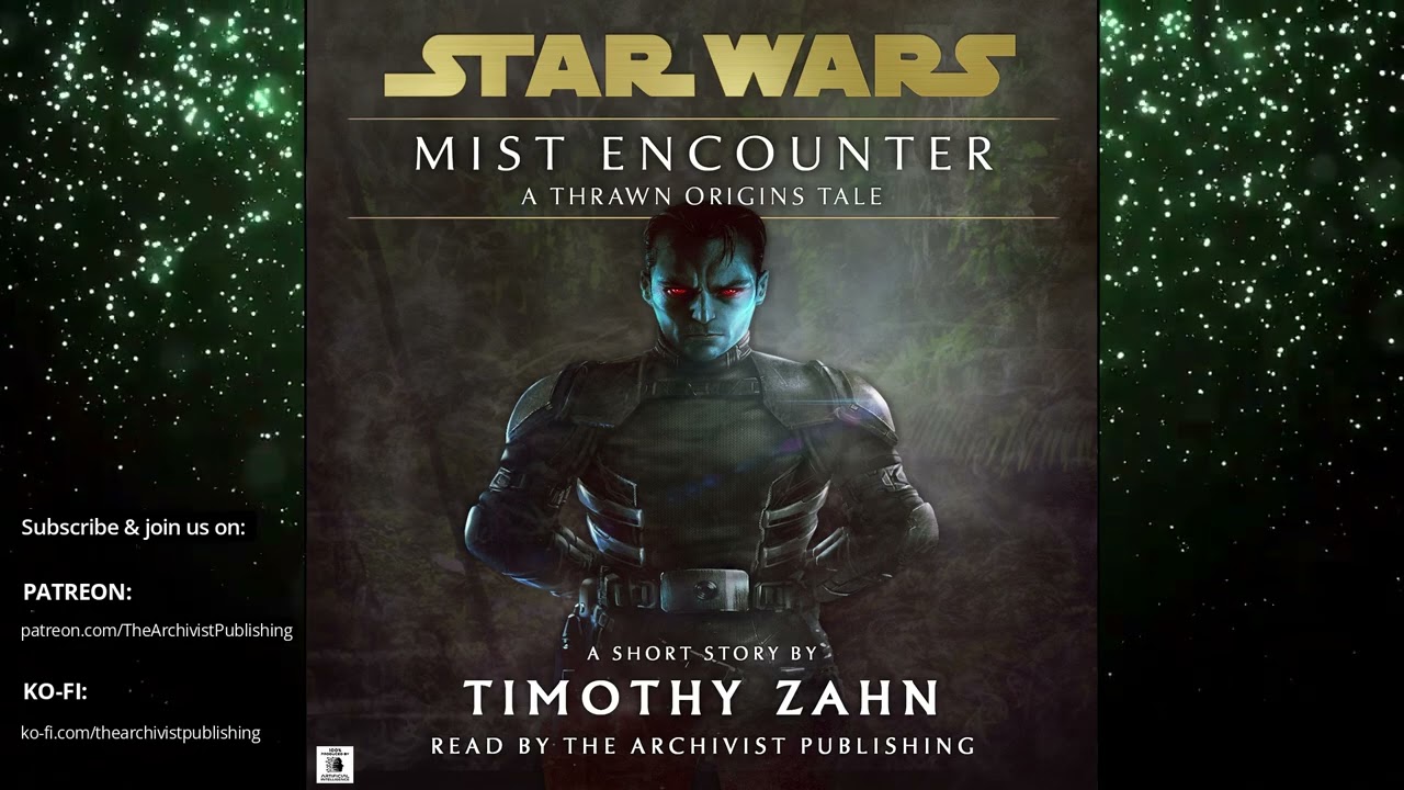 Star Wars (19 BBY): Mist Encounter - Grand Admiral THRAWN'S Origin Story (UNABRIDGED Audiobook)
