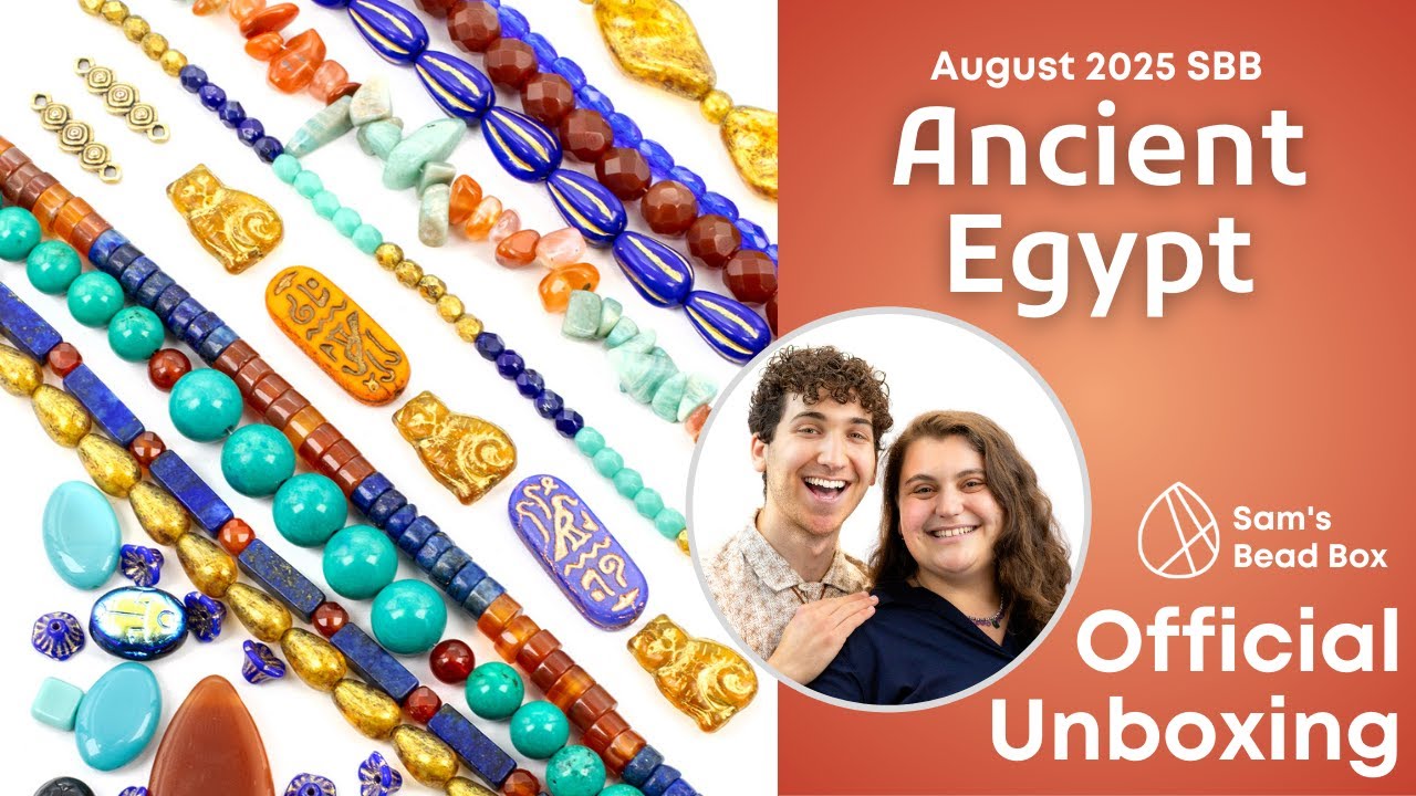Sam's Bead Box August 2025 Official Unboxing - Ancient Egypt w/ Sam & Rachel of Sam's Bead Shop