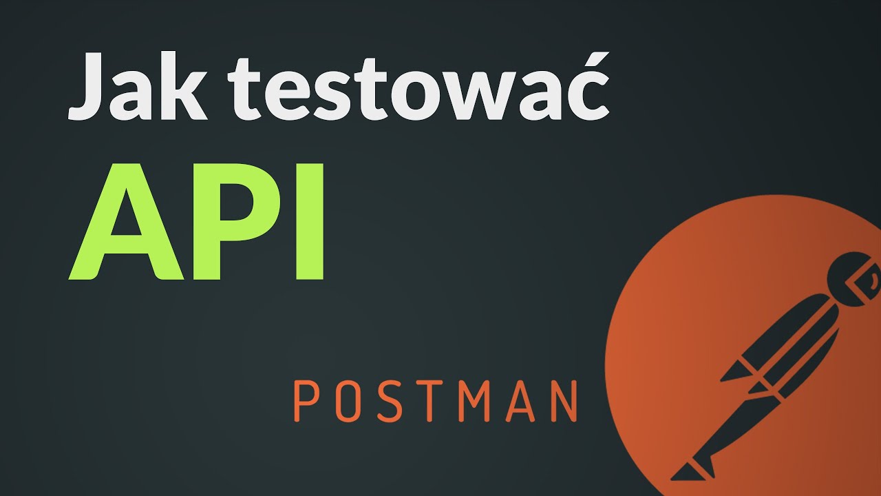 Jak testować API - Postman