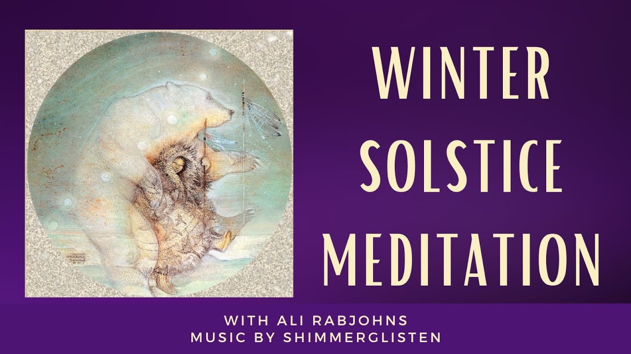 🔥      💫    Winter Solstice Meditation    🐻       ❄️       🌞     🌱     🌎