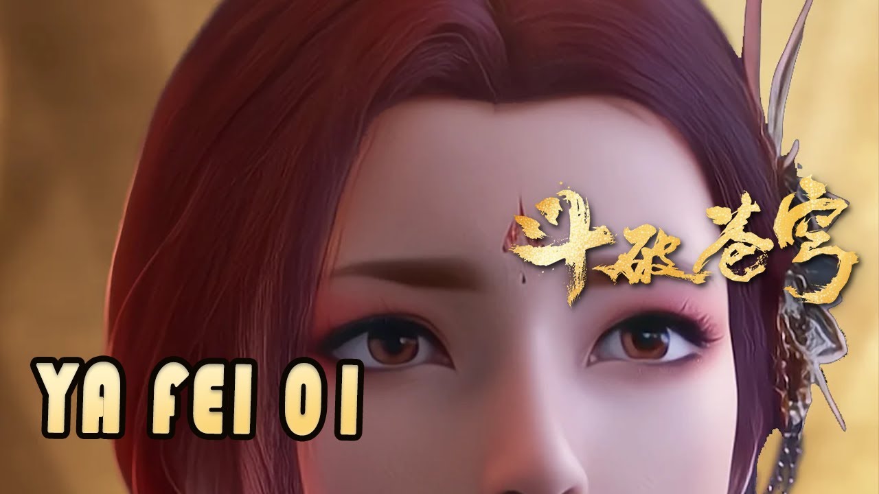 🔥ENG SUB【4k】 | Ya Fei 01: Debut – A Peerless Beauty, Mortal Enchantress?|Battle Through the Heavens