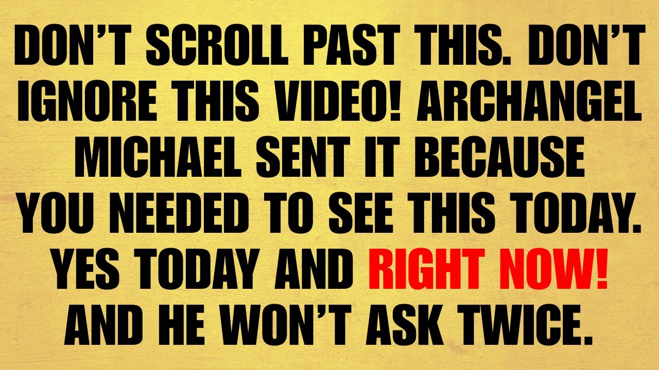 🔴 DON’T SCROLL PAST THIS. DON’T IGNORE THIS VIDEO! ARCHANGEL MICHAEL SENT IT BECAUSE YOU NEEDED TO..