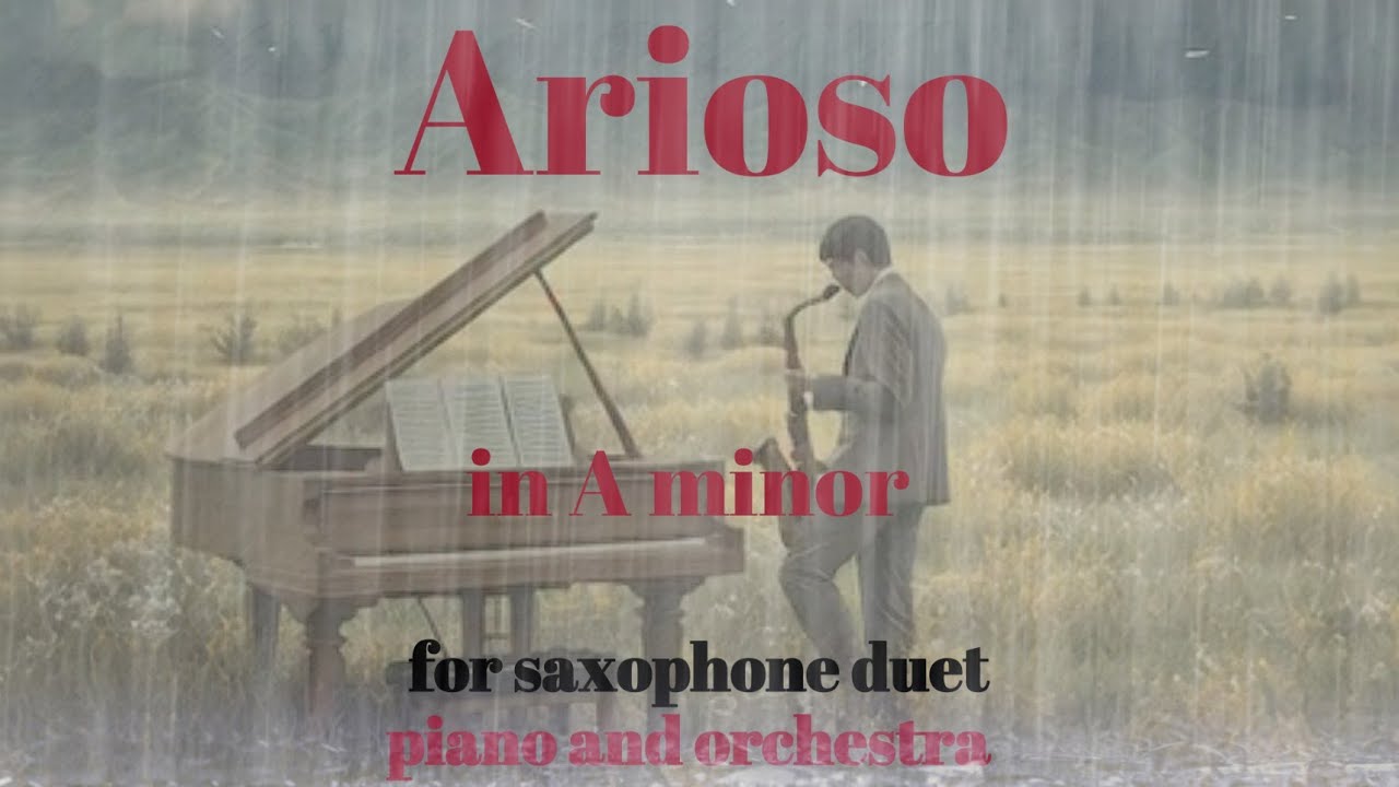 Arioso in A minor for Saxophone, Piano and Orchestra
