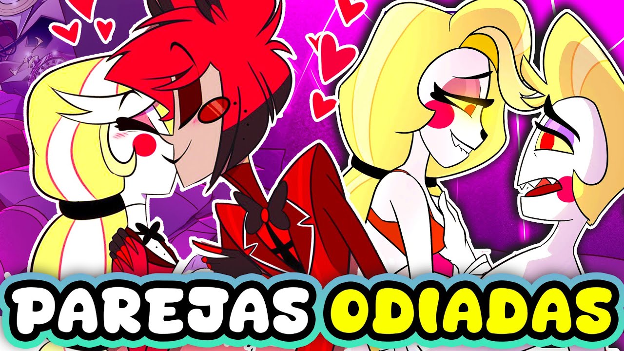 LAS PAREJAS MAS ODIADAS de HAZBIN HOTEL