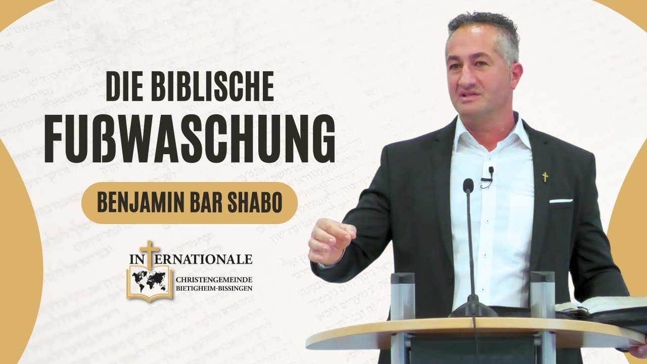 Die biblische Fu&szlig;waschung | Benjamin Bar Shabo | Internationale Christengemeinde