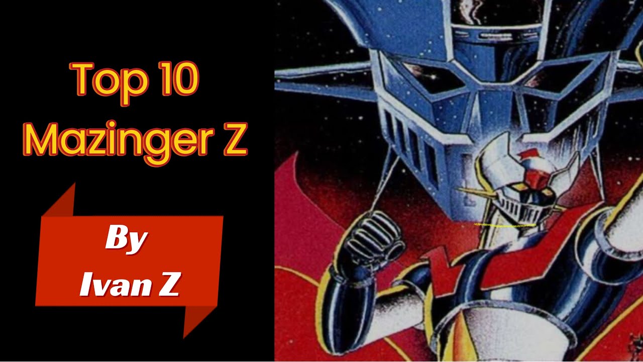 TOP 10 MAZINGA Z
