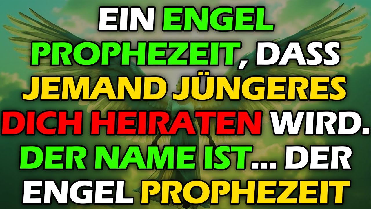 Ein Engel prophezeit, dass jemand J&uuml;ngeres dich heiraten wird. Der Name ist... Der Engel prophezeit