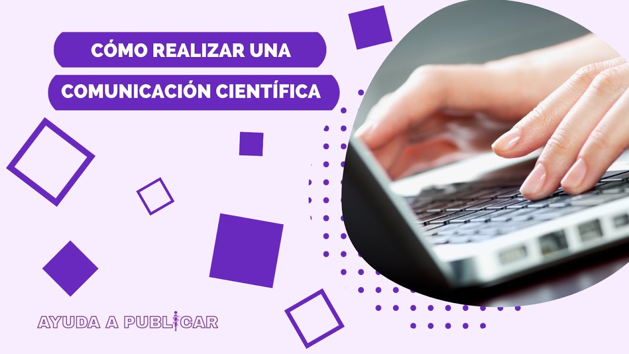 Cómo realizar una comunicación científica en un congreso - Ayuda a Publicar