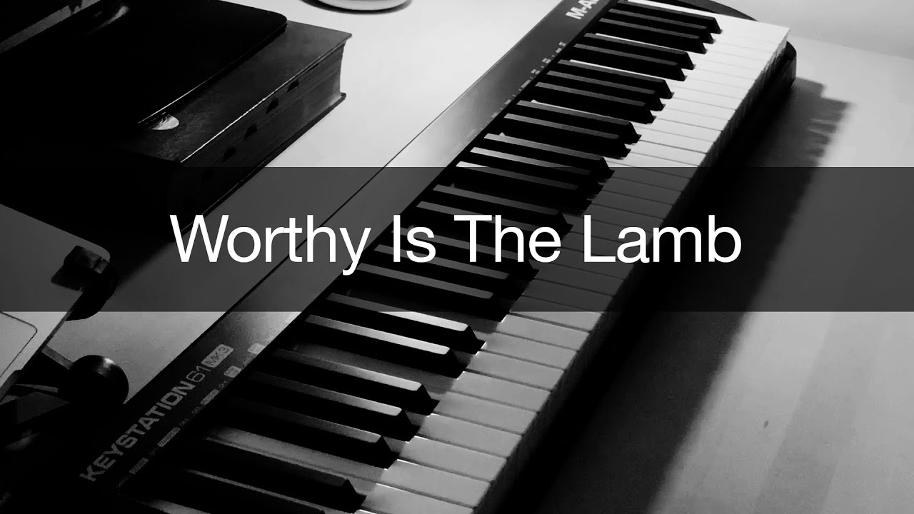 Worthy Is The Lamb - Instrumental Piano Worship with Lyrics