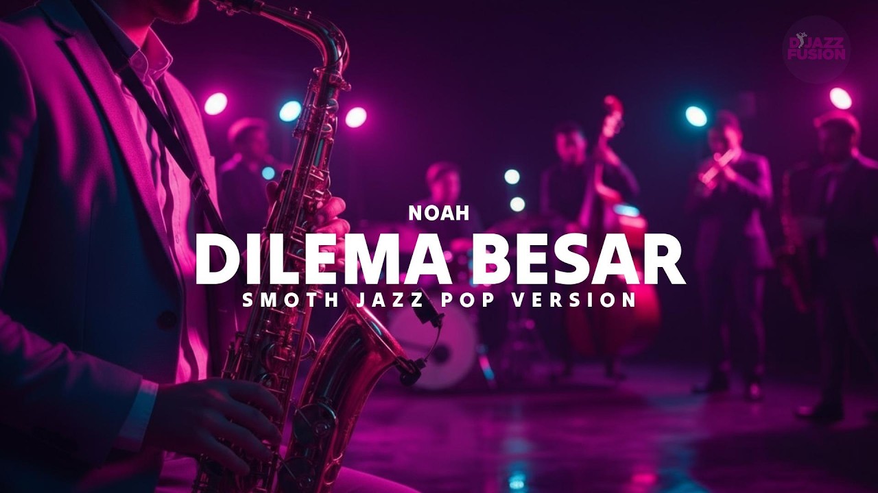 Dilema Besar – NOAH | Smooth Jazz Pop Cover Romantic Saxophone Jazz Version