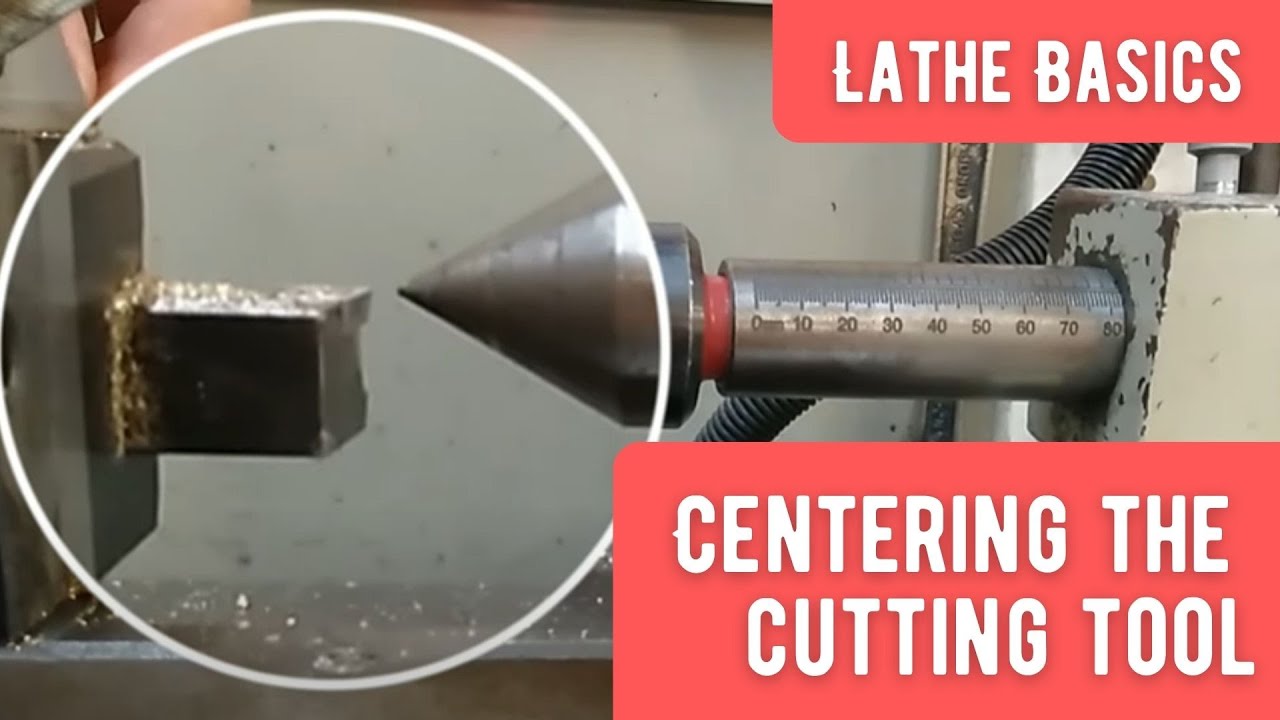 Lathe Basics: Centering the cutting tool