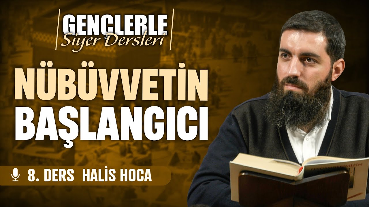 Nübüvvetin Başlangıcı | Gençlerle Siyer Dersleri 8 | Halis Bayancuk Hoca