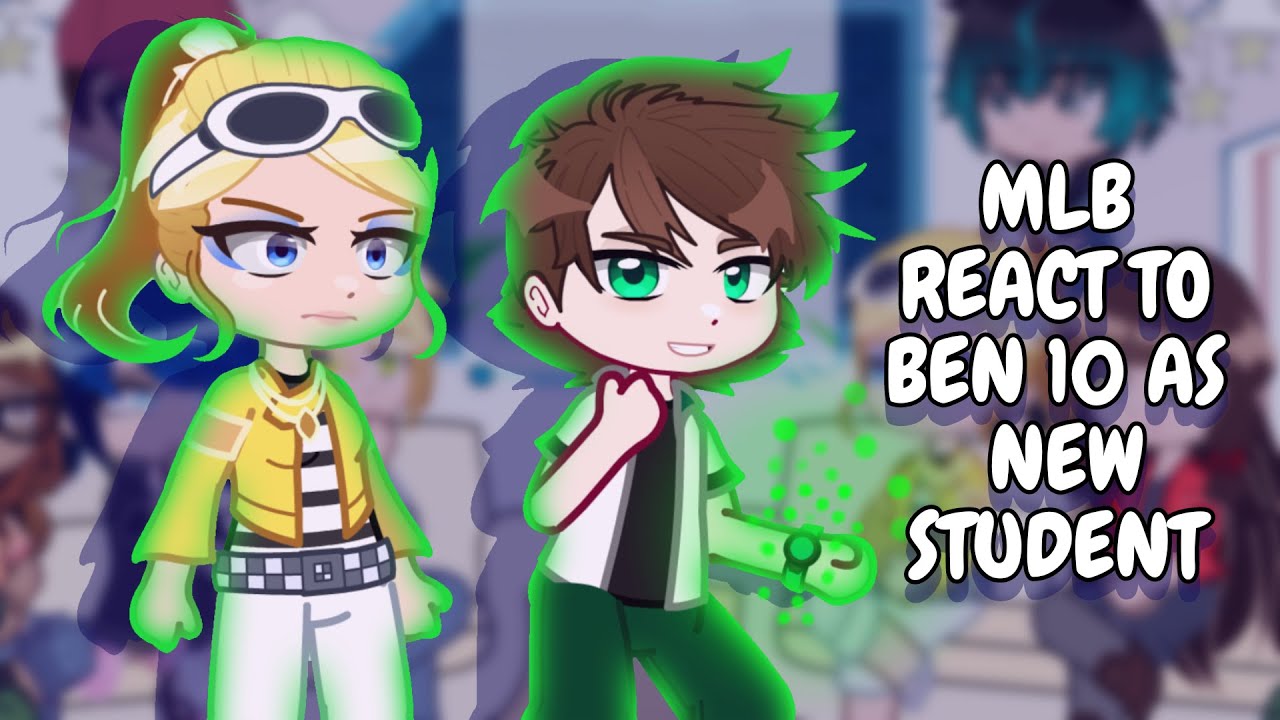MLB React To Ben 10 As New Student // Gacha Club