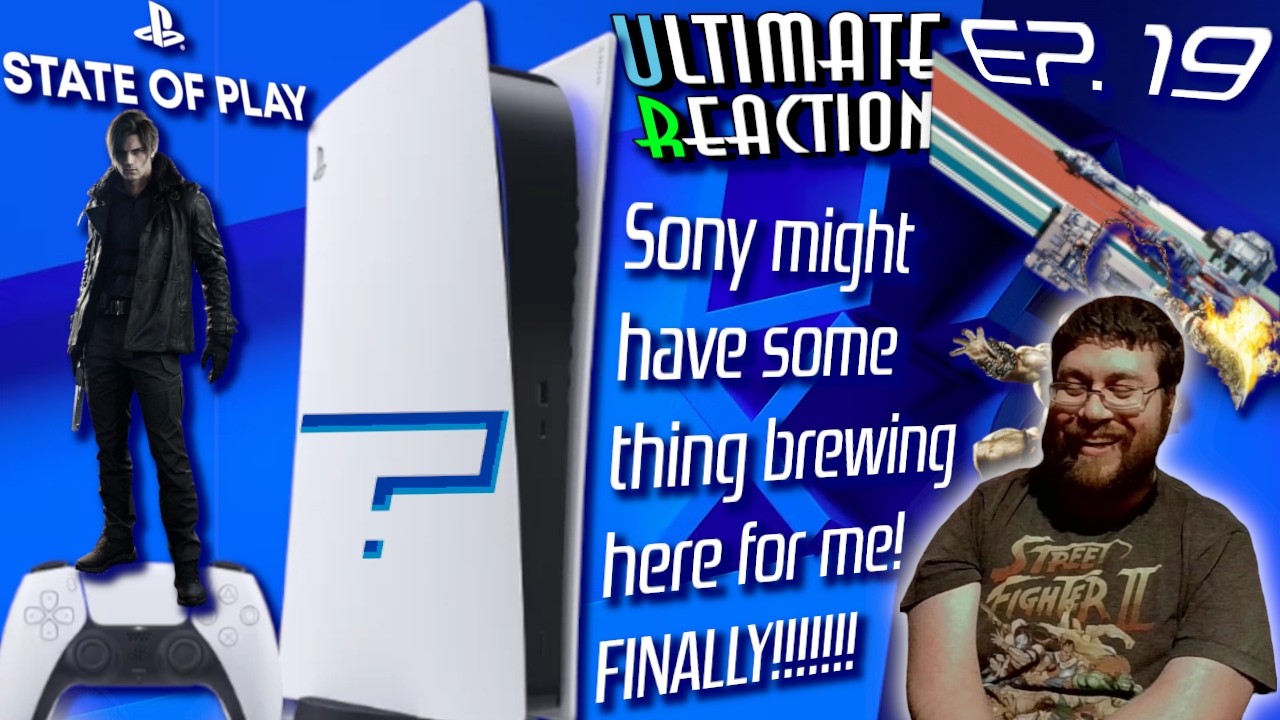 ULTIMATE Reactions (Ep. 19): Can this State of Play make me wanna SWITCH to PS5? [4K]