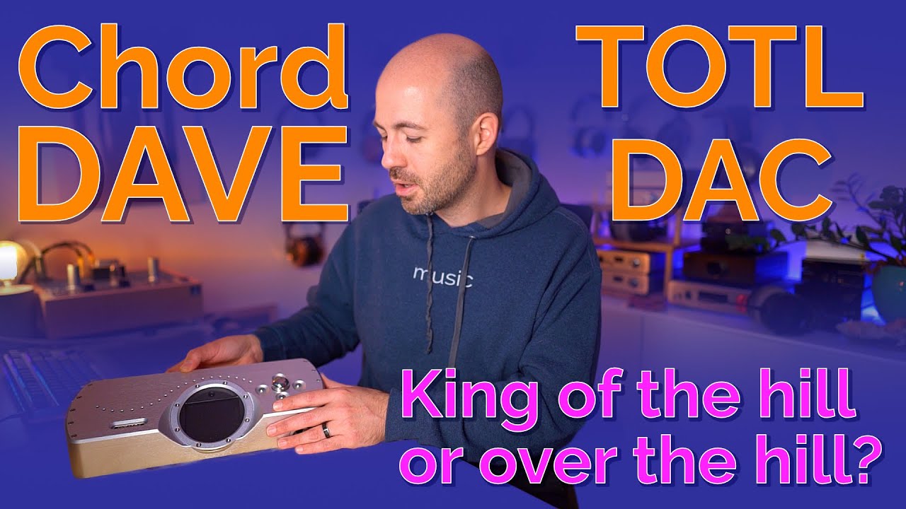 Chord DAVE DAC Review - King of the hill or over the hill?