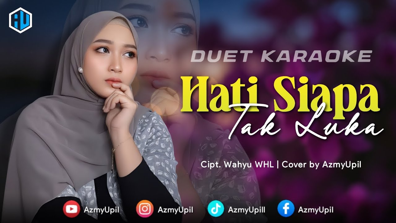HATI SIAPA TAK LUKA - KARAOKE DUET BERSAMA AZMYUPIL 