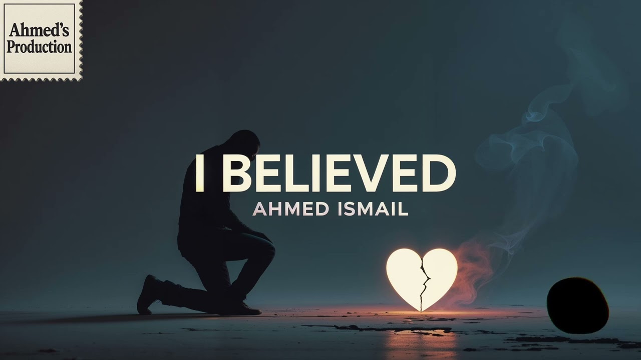 I Believed (Official Audio) &ndash; Ahmed Ismail &ndash;