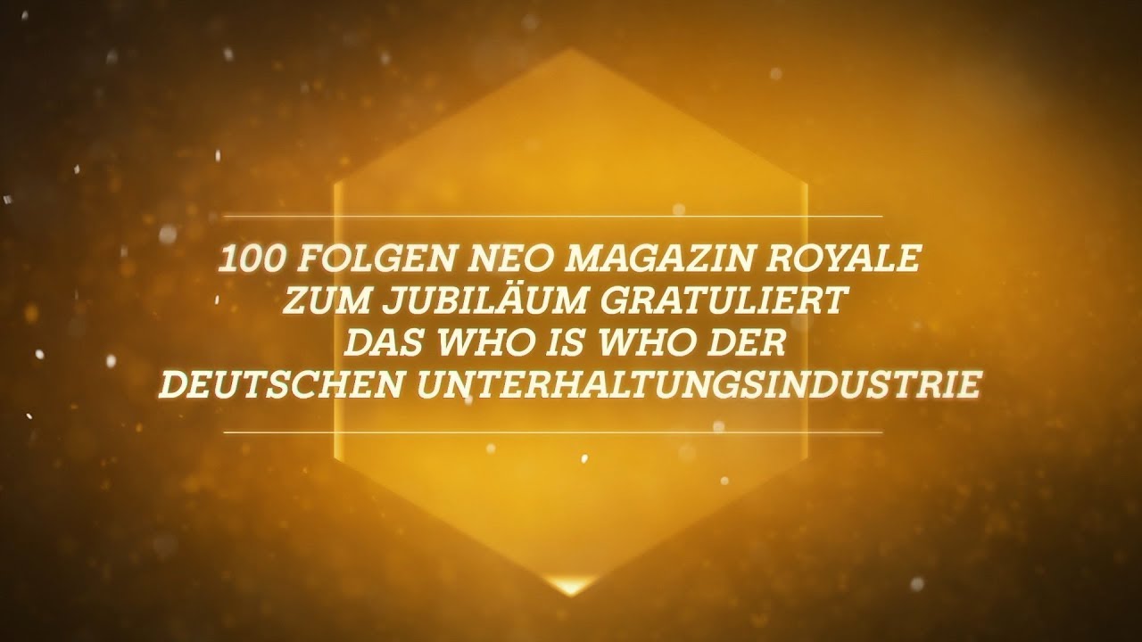 Das Who is Who der deutschen Unterhaltungsindustrie gratuliert zu 100 Jahren NEO MAGAZIN ROYALE
