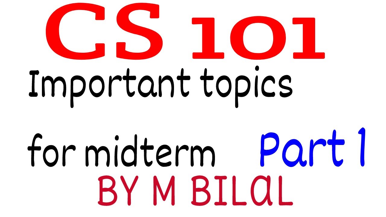 CS101 Important topics for midterm | M Bilal| 14 July 2022