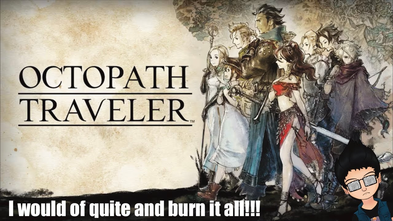 Octopath Traveler!!! Who does he think he is