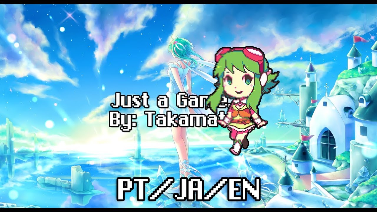 Just a Game - Takamatt [GUMI] - Subs/Legendado [JA/EN/PT]