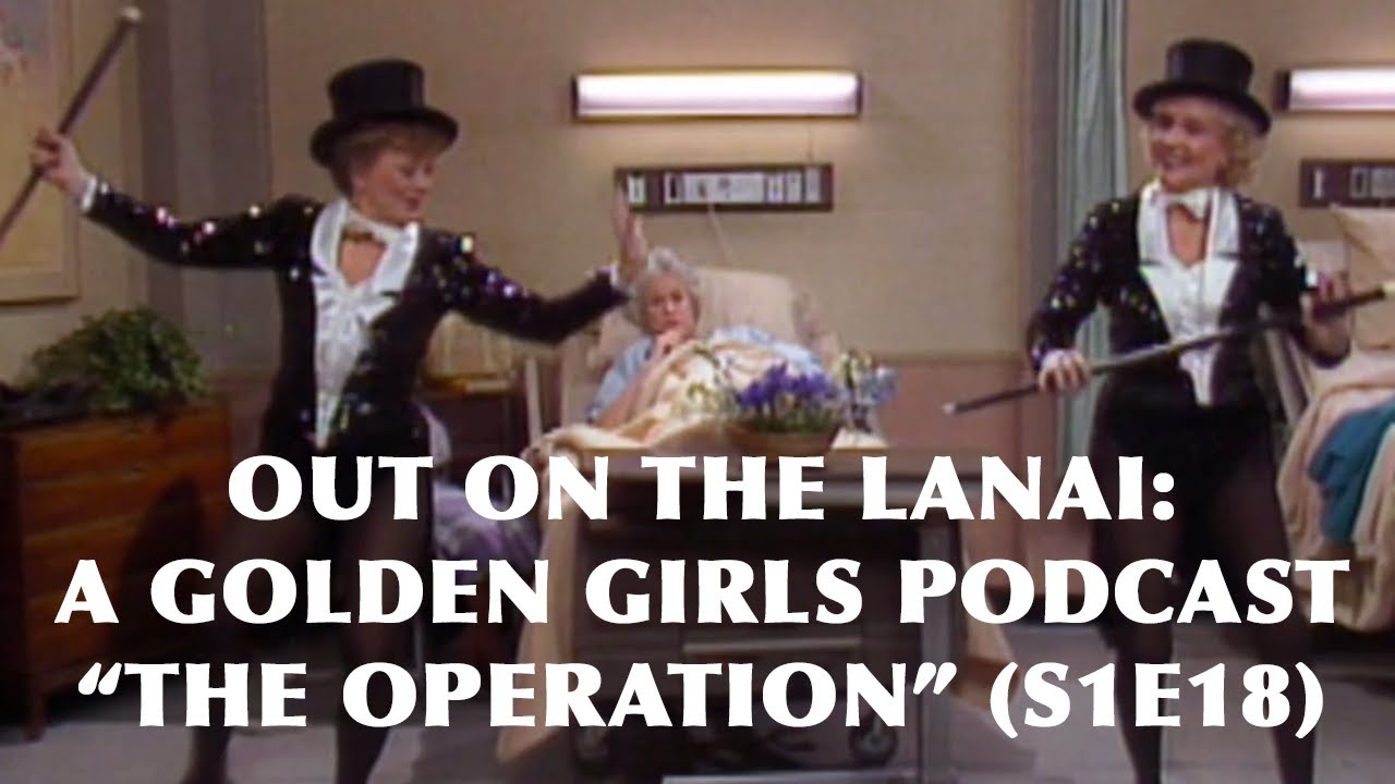 Golden Girls Rewind: The Operation